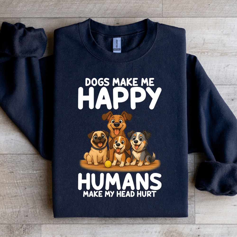 Dogs Make Me Happy Sweatshirt 0