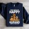 Dogs Make Me Happy Sweatshirt 0