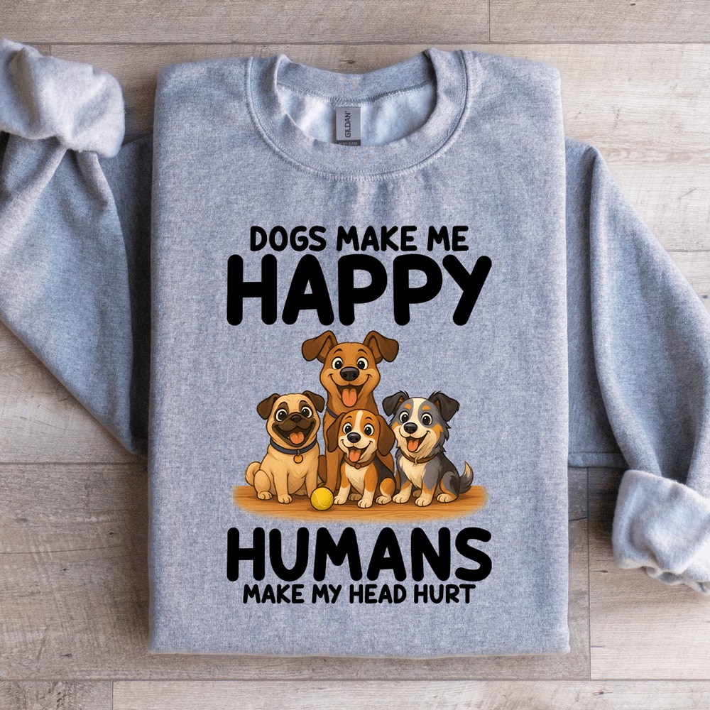Dogs Make Me Happy Sweatshirt 4