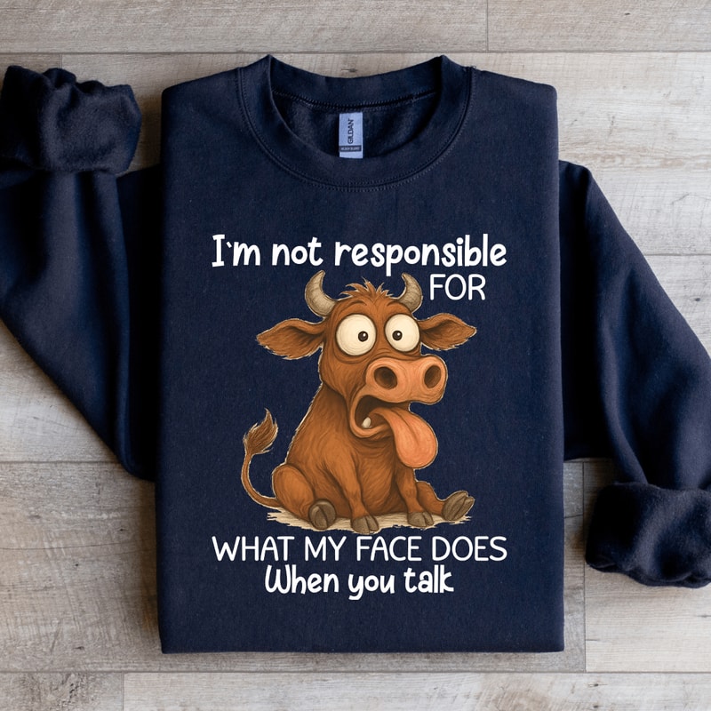 Im Not Responsible For What Sweatshirt 4