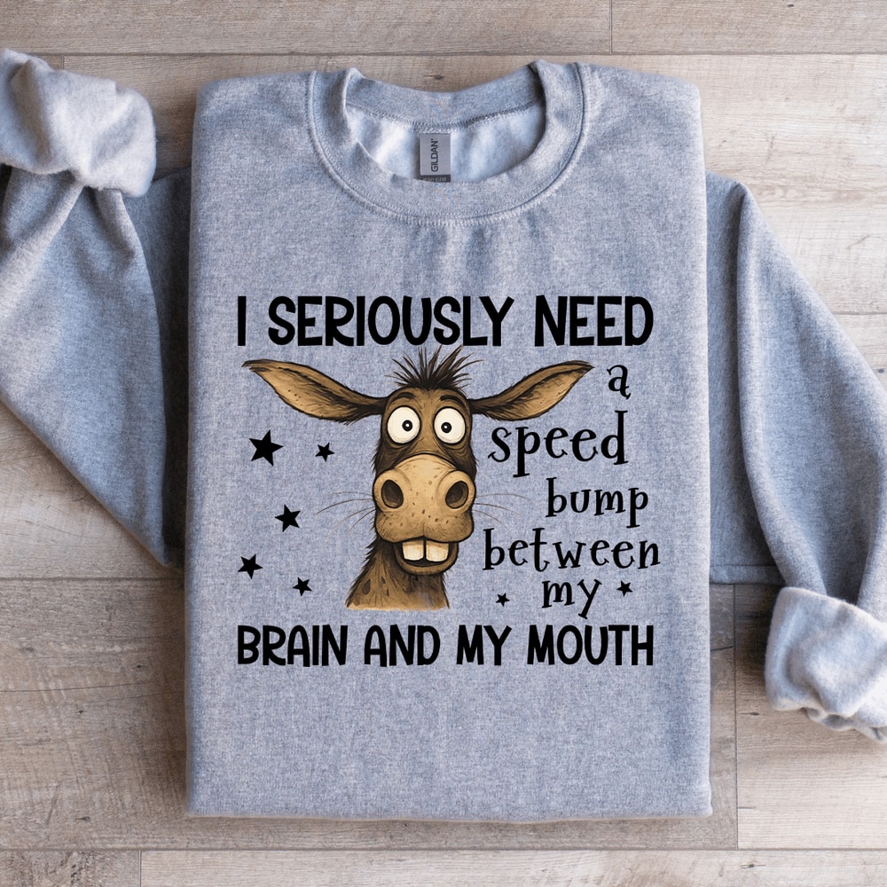 I Seriously Need A Speed Bump Sweatshirt 4