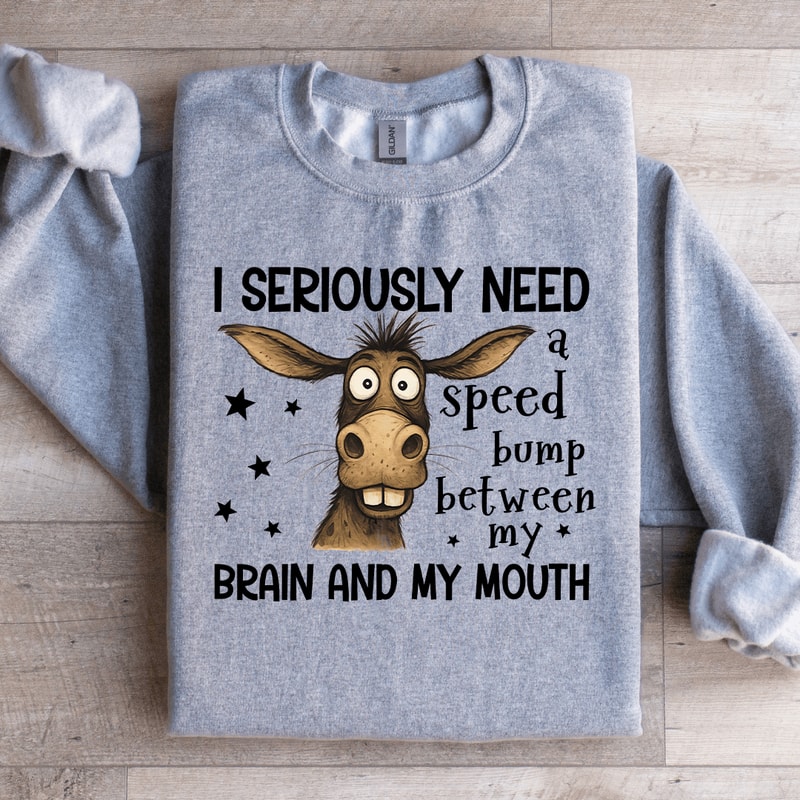 I Seriously Need A Speed Bump Sweatshirt 4