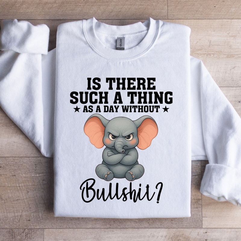 Is There Such A Thing Sweatshirt 0