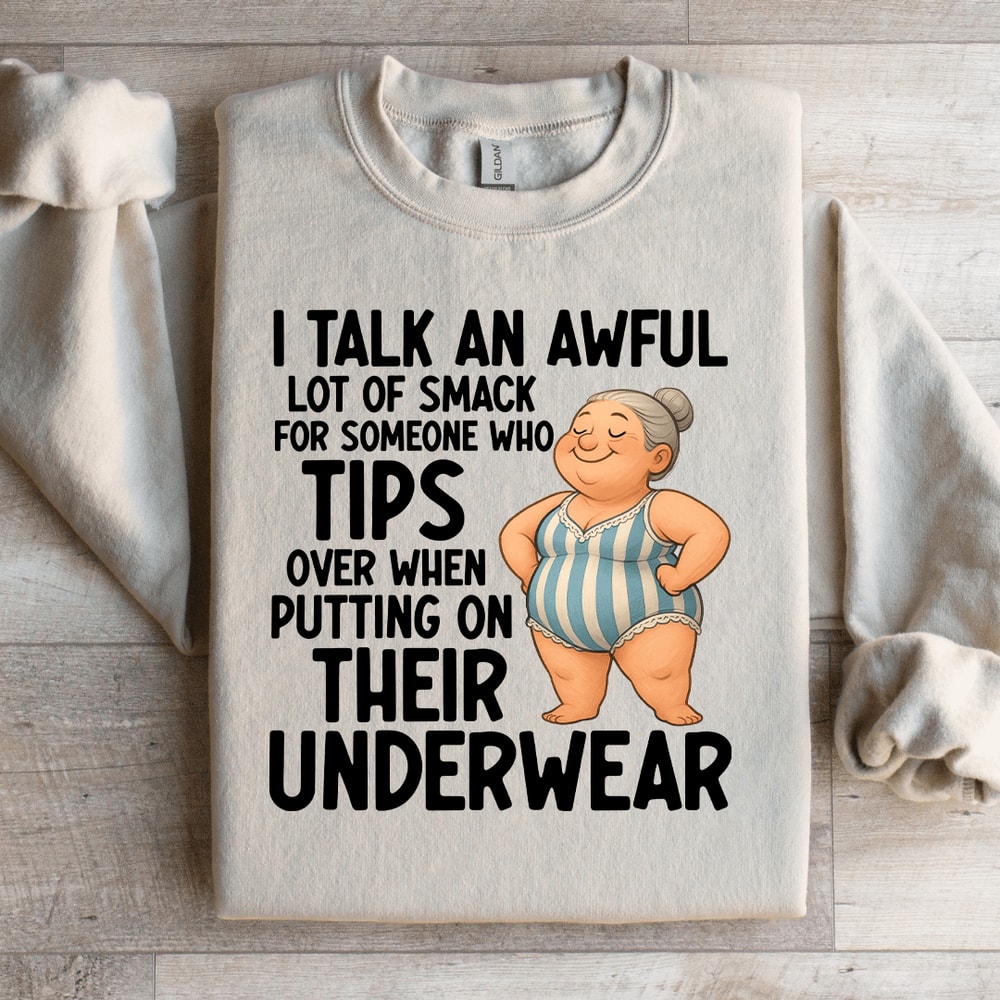 I Talk An Awful Lot Of Smack For Someone Sweatshirt 2