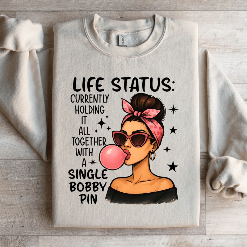 Life Status Currently Holding It All Together Sweatshirt 1