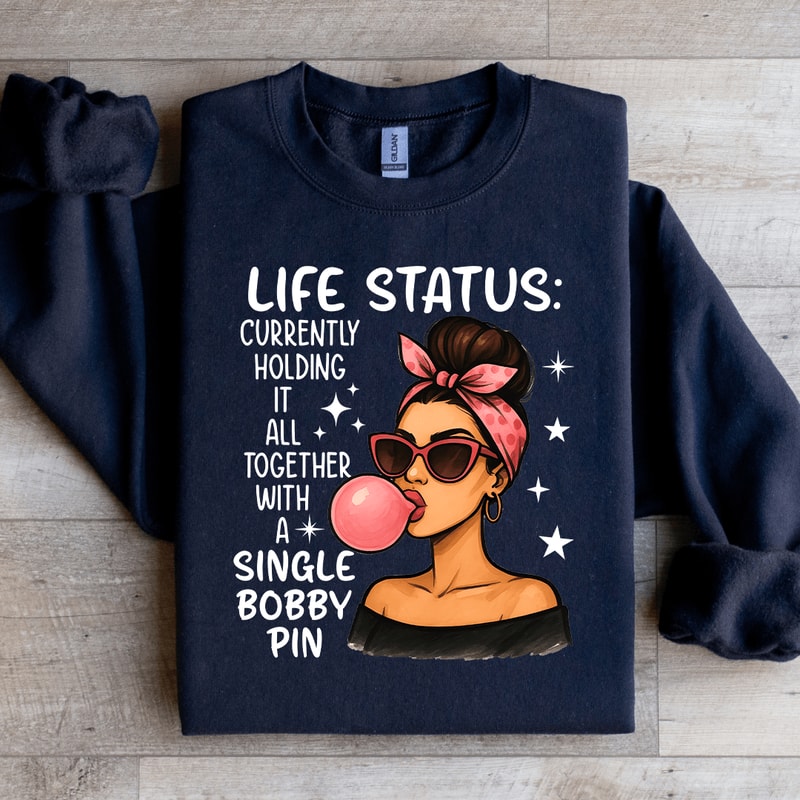 Life Status Currently Holding It All Together Sweatshirt 3