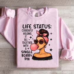 life status currently holding it all together sweatshirt