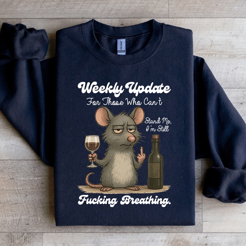 Weekly Update For Those Who Cant Stand Me Sweatshirt 1