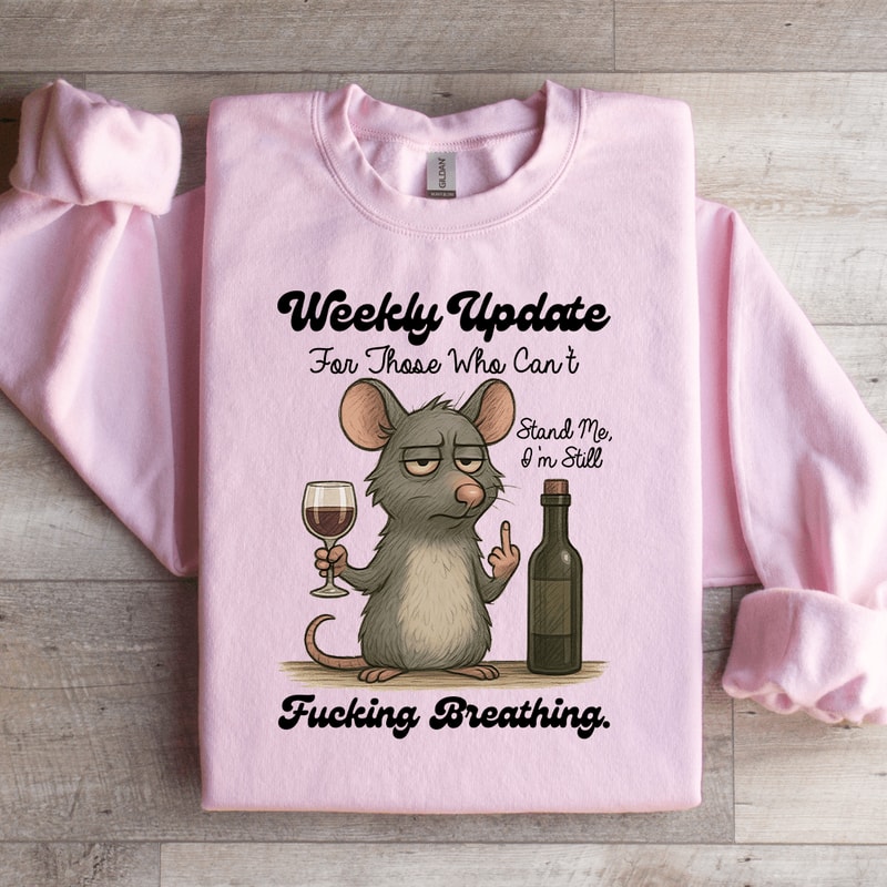 Weekly Update For Those Who Cant Stand Me Sweatshirt 3