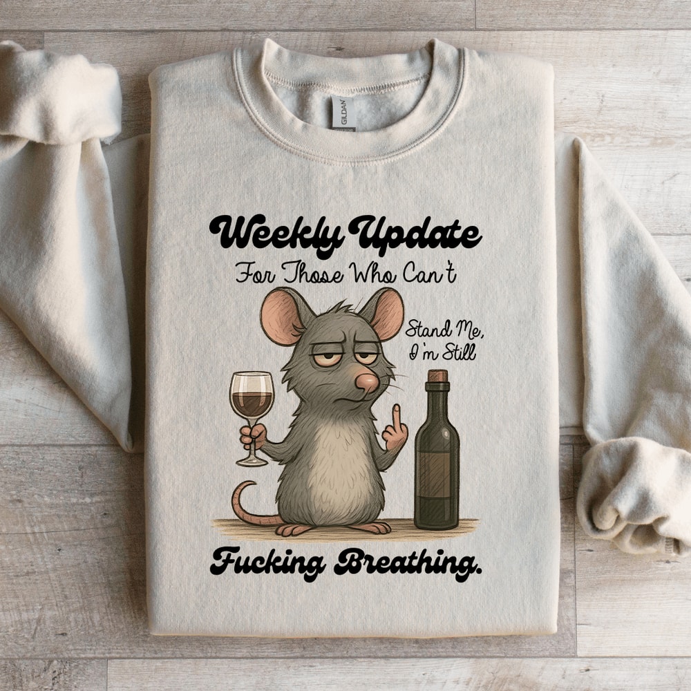 Weekly Update For Those Who Cant Stand Me Sweatshirt 4