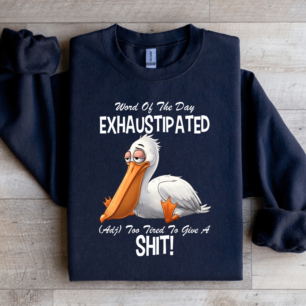 Word Of The Day Exhaustipated Sweatshirt 3