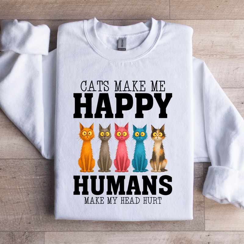 Cats Make Me Happy Sweatshirt 3