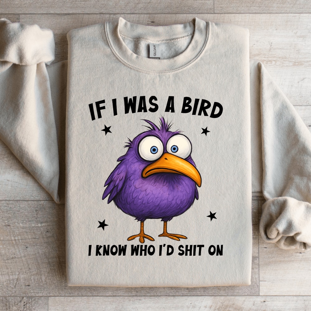 If I Was A Bird Sweatshirt 3