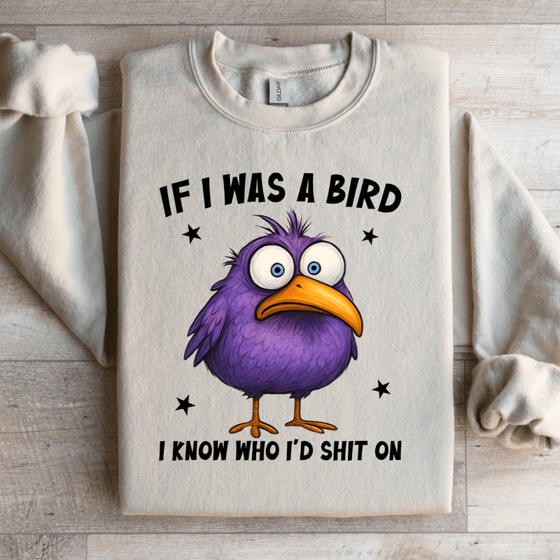 If I Was A Bird Sweatshirt 3