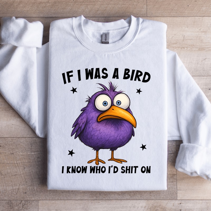 If I Was A Bird Sweatshirt 4