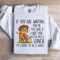 If You Waiting For Me To Give A Sit Sweatshirt 3