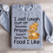 I Just Laugh Stuff Off Sweatshirt 1