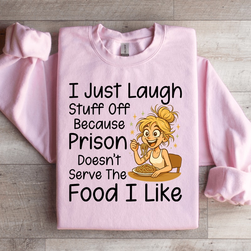 I Just Laugh Stuff Off Sweatshirt 2