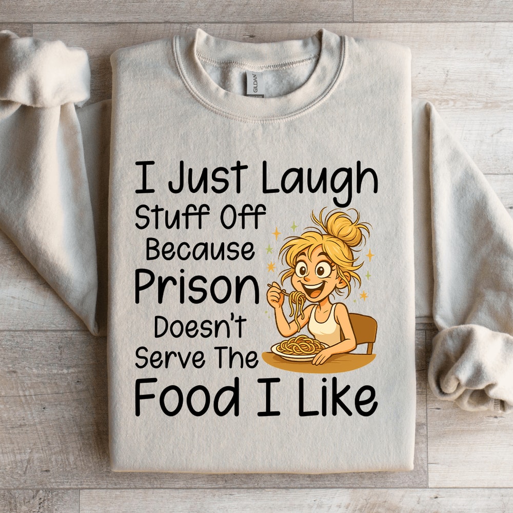 I Just Laugh Stuff Off Sweatshirt 3