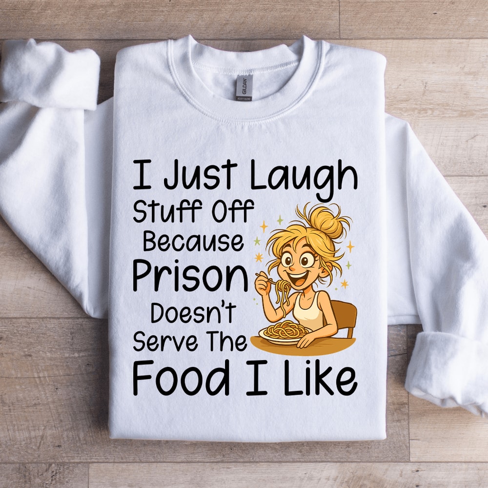 I Just Laugh Stuff Off Sweatshirt 4