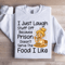 I Just Laugh Stuff Off Sweatshirt 4