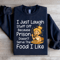 I Just Laugh Stuff Off Sweatshirt 0