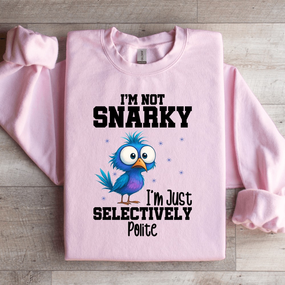 Im Not Snarky Sweatshirt 2