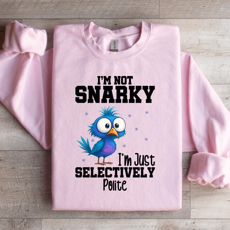 Im Not Snarky Sweatshirt 2