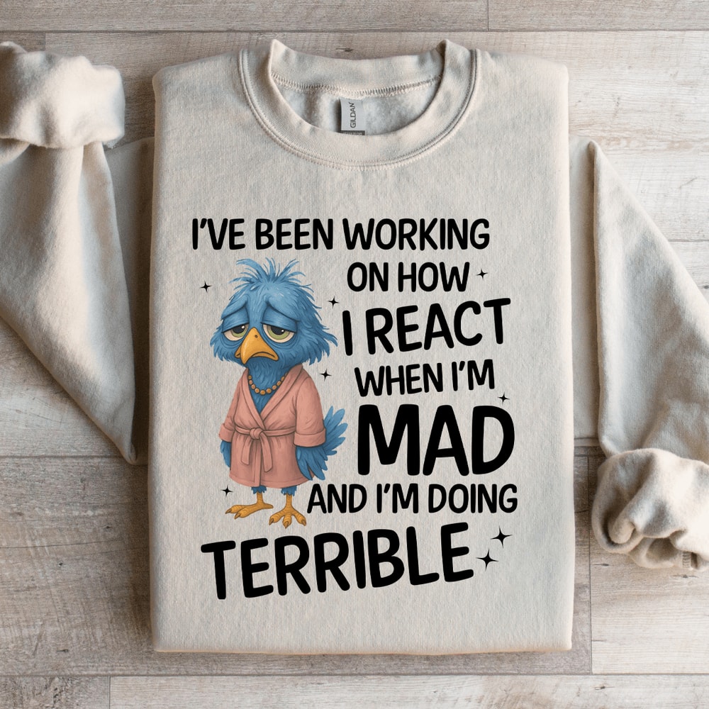 Ive Been Working On How Sweatshirt 1