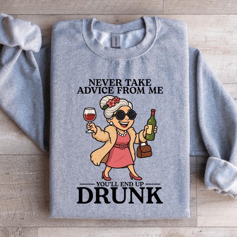 Never Take Advice From Me Sweatshirt 0