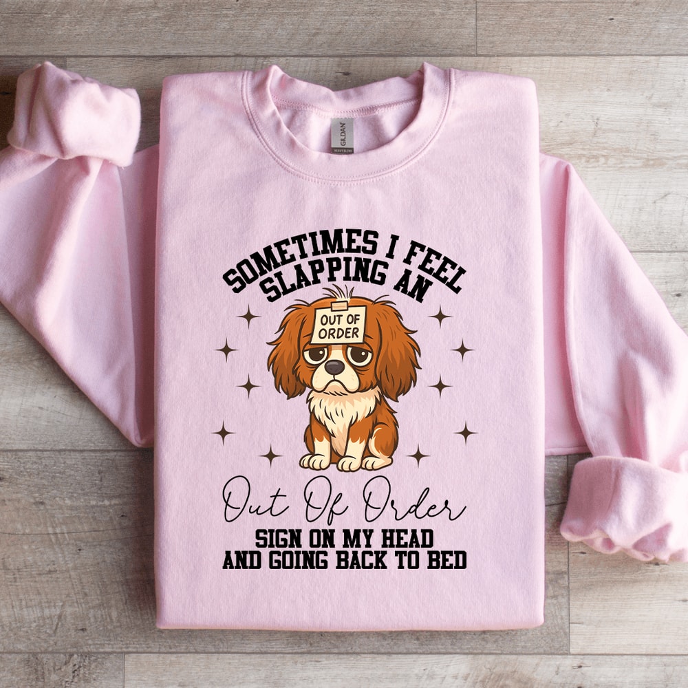 Sometimes I Feel Slapping Sweatshirt 1