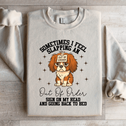 sometimes i feel slapping sweatshirt