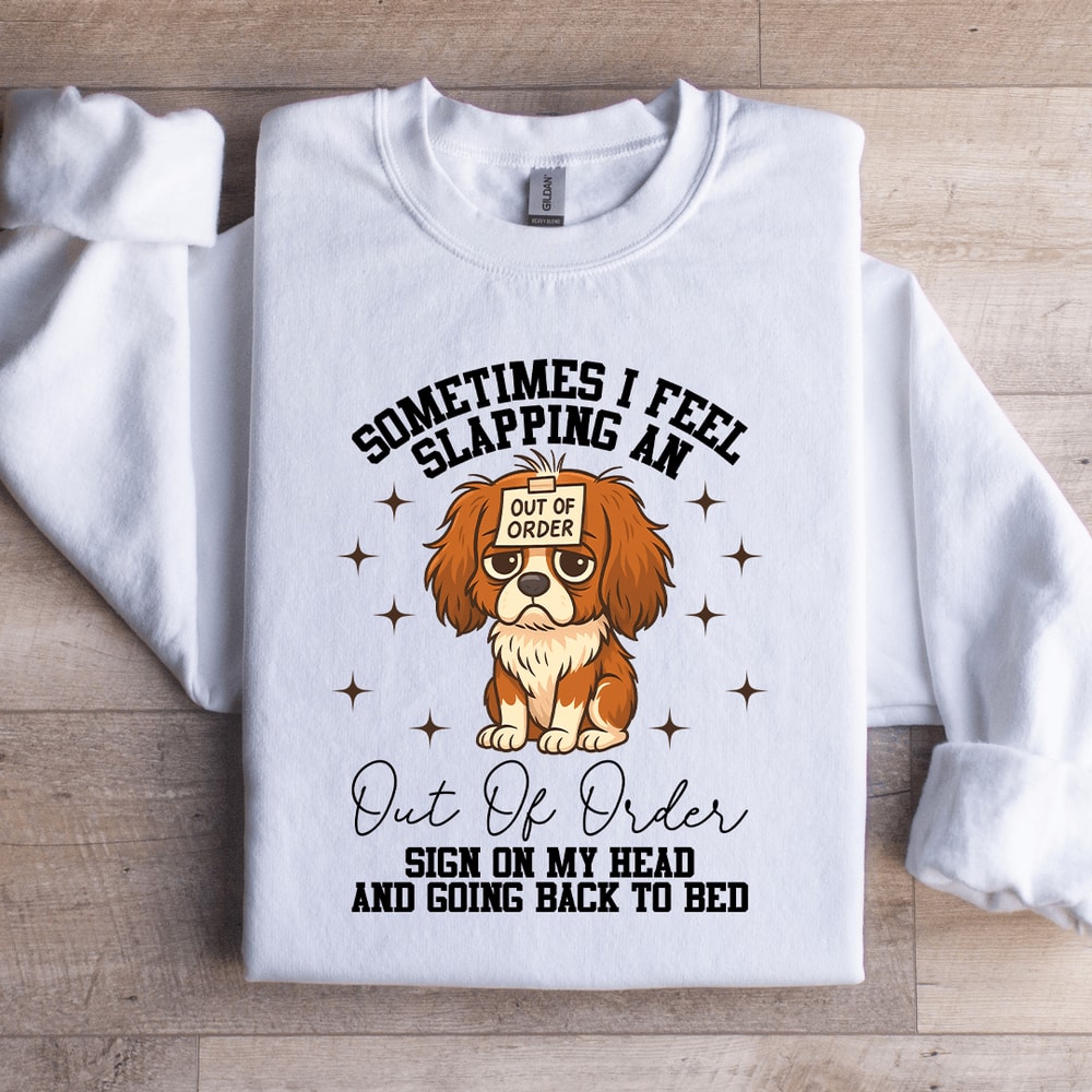 Sometimes I Feel Slapping Sweatshirt 2