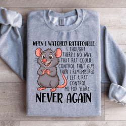 when i watched ratatouille sweatshirt