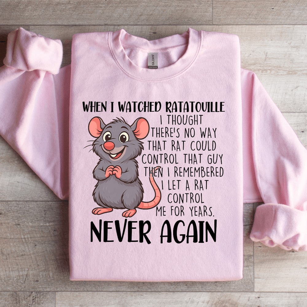 When I Watched Ratatouille Sweatshirt 1