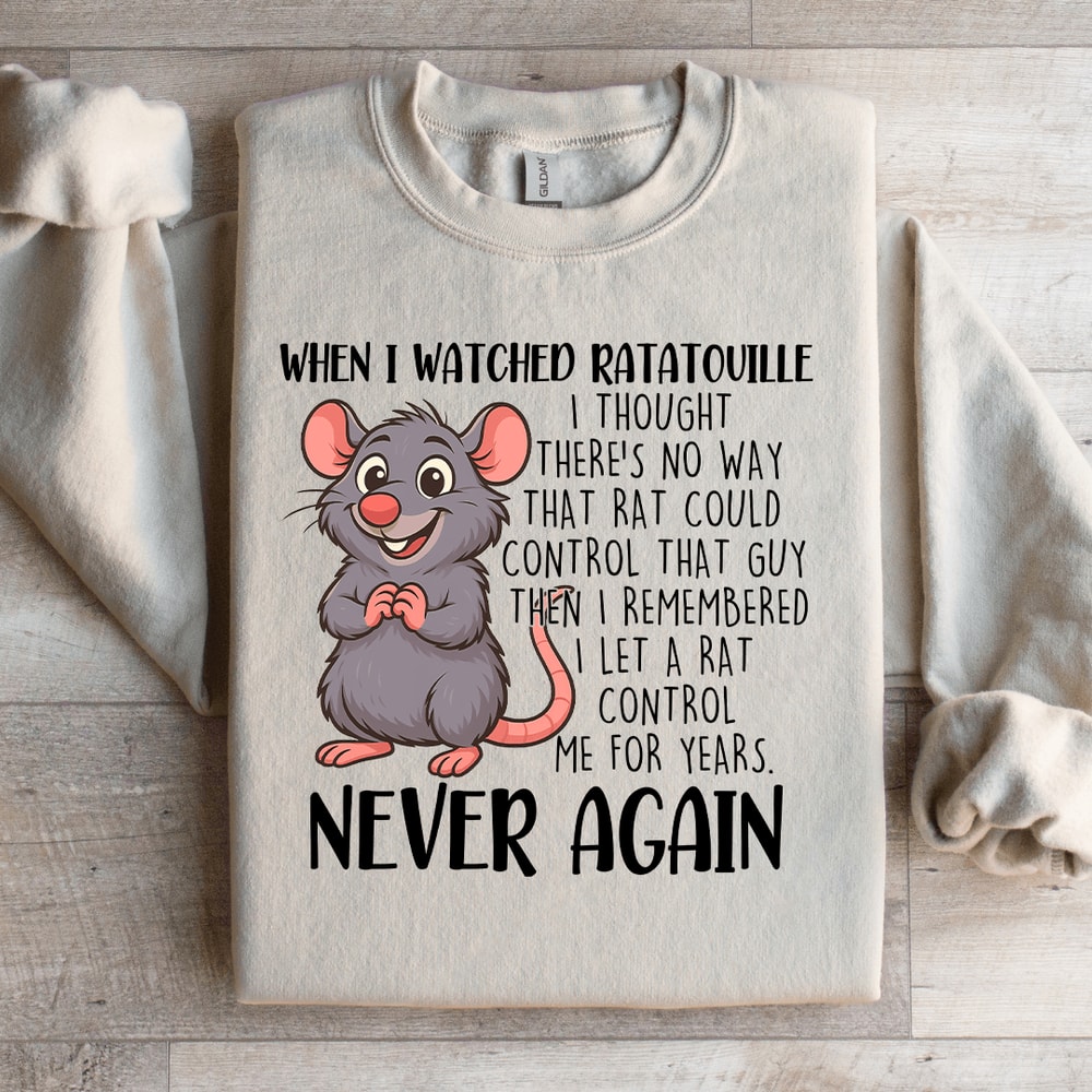 When I Watched Ratatouille Sweatshirt 2