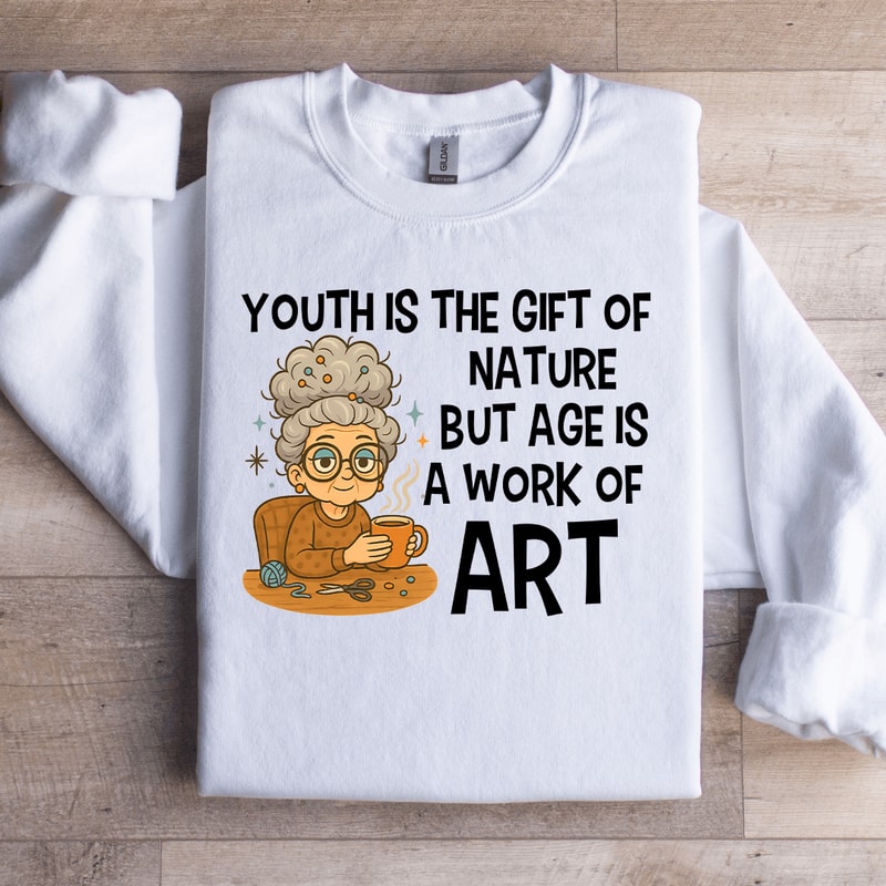 Youth Is The Gift Of Nature Sweatshirt 0