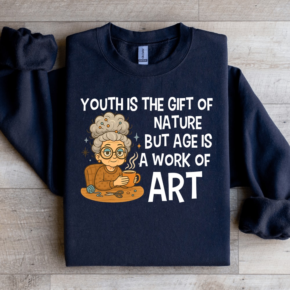 Youth Is The Gift Of Nature Sweatshirt 4