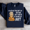 Youth Is The Gift Of Nature Sweatshirt 4