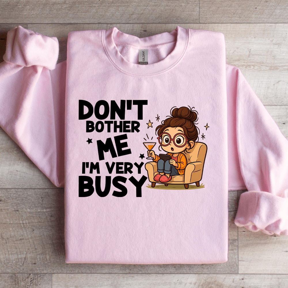 Dont Bother Me Sweatshirt 1