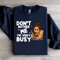 Dont Bother Me Sweatshirt 0