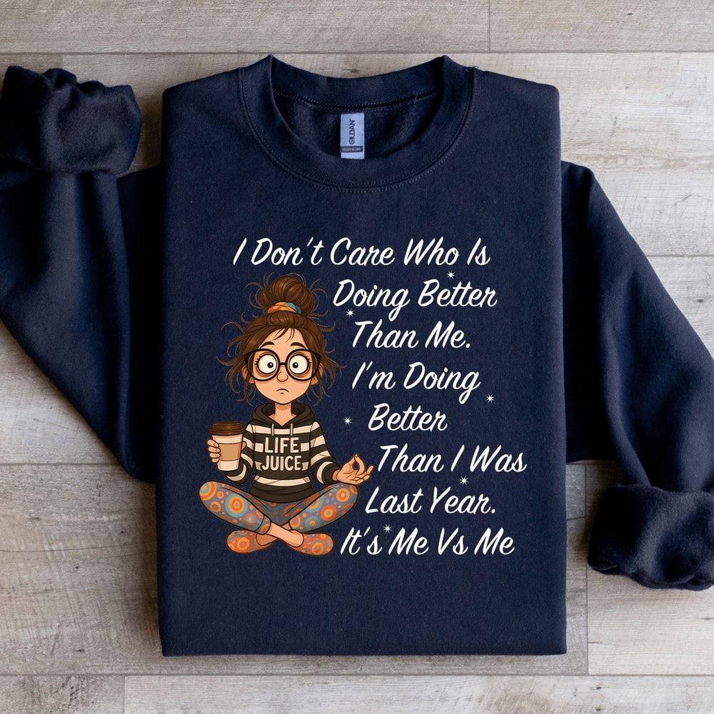 I Dont Care Who Is Doing Better Sweatshirt 3