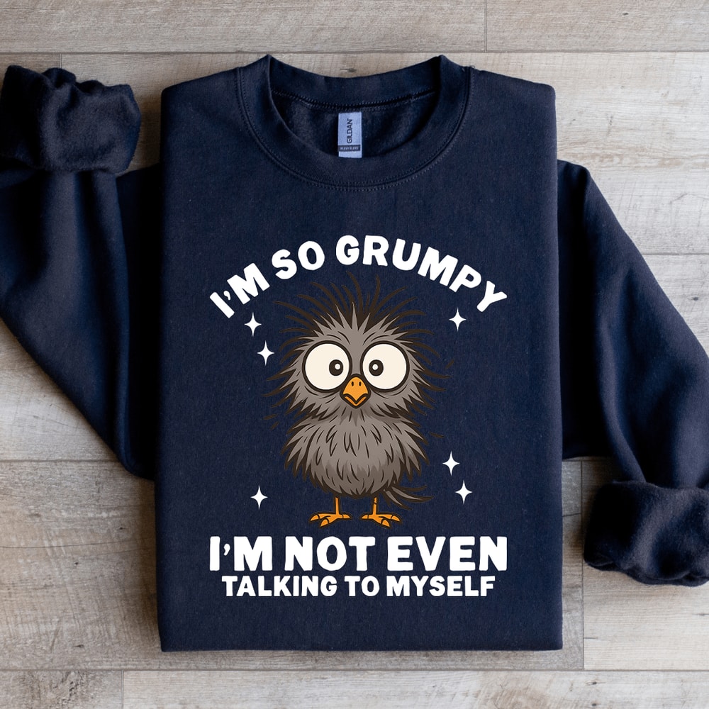 Im So Grumpy Sweatshirt 3