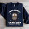 Im So Grumpy Sweatshirt 3