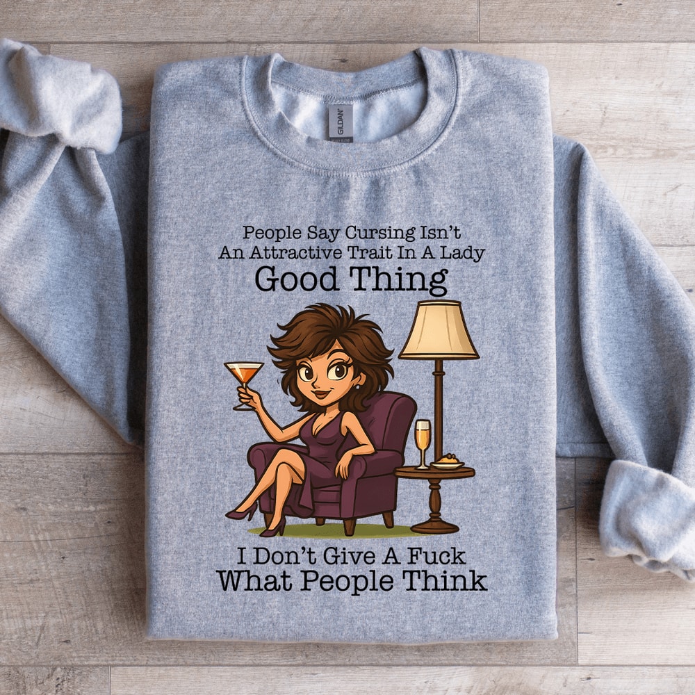People Say Cursing Isnt An Attractive Sweatshirt 1