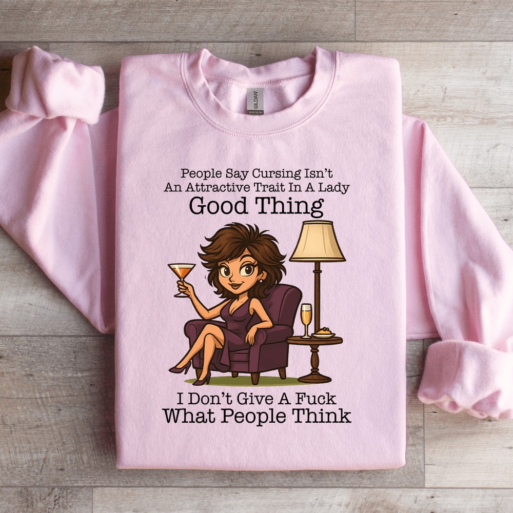 People Say Cursing Isnt An Attractive Sweatshirt 2