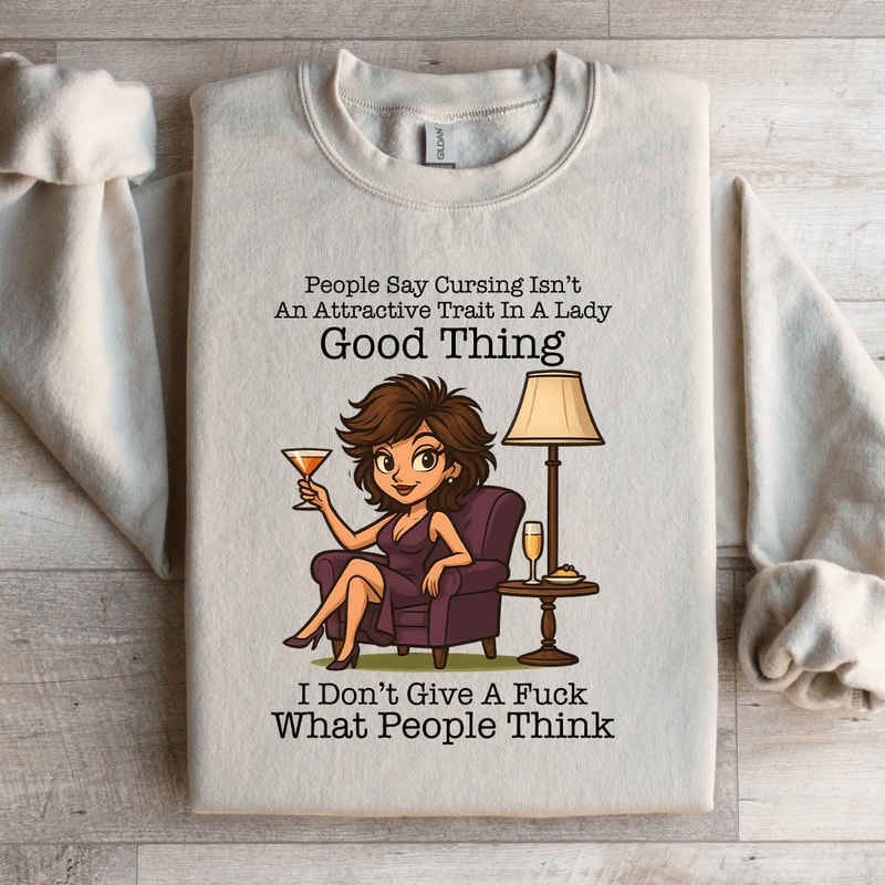 People Say Cursing Isnt An Attractive Sweatshirt 0