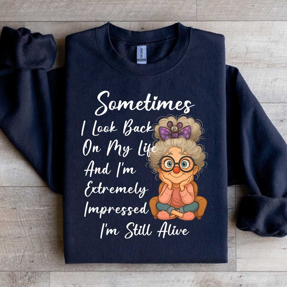 Sometimes I Look Back On My Life Sweatshirt 3