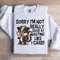 Sorry Im Not Really Good At Acting Like I Care Sweatshirt 2