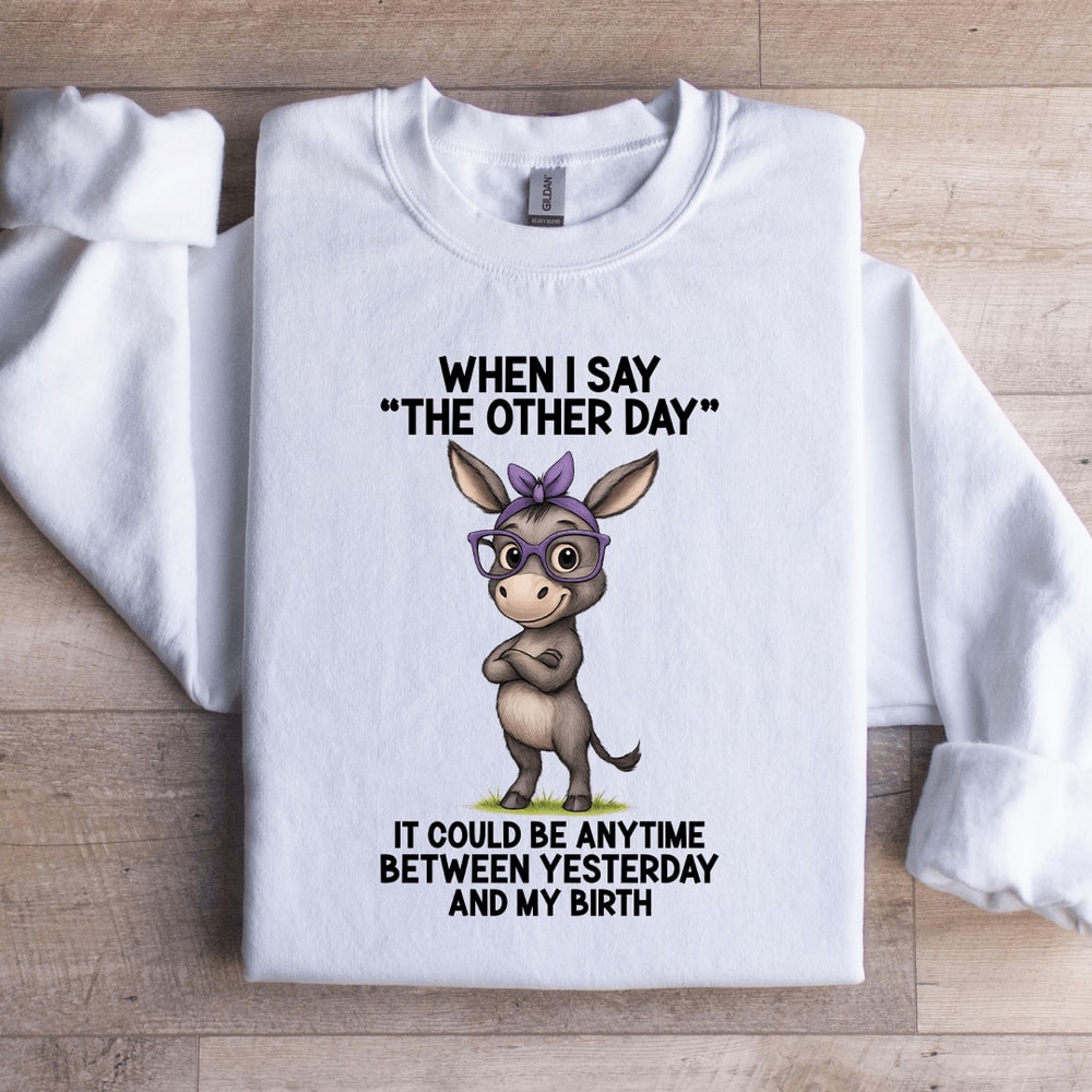 When I Say The Other Day Sweatshirt 2